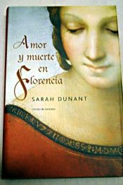 book cover of Amor Y Muerte En Florencia by Sarah Dunant