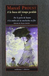 book cover of A la busca del tiempo perdido, I: Por la parte de Swan ; A la sombra de las muchachas en flor by Marcel Proust|Mauro Armiño