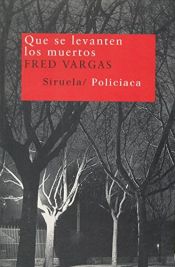 book cover of Que se levanten los muertos (Nuevos Tiempos) by Fred Vargas