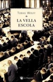 book cover of La Vella escola by Tobias Wolff