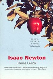 book cover of Isaac Newton : la mente que cambió la historia de la ciencia by James Gleick