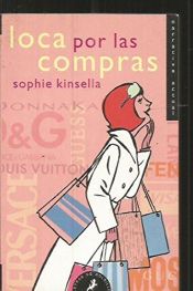 book cover of Loca Por Las Compras by Sophie Kinsella