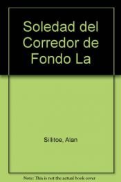 book cover of Soledad del Corredor de Fondo La by Alan Sillitoe