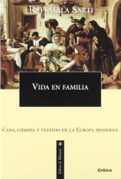 book cover of Vida en familia : casa, comida y vestido en la Europa Moderna by Raffaella Sarti