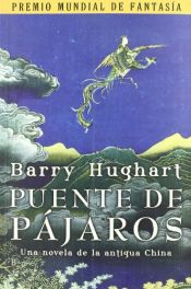 book cover of Puente de pájaros by Barry Hughart