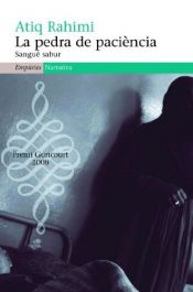 book cover of La pedra de paciència : sangué sabur by Atiq Rahimi