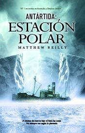 book cover of Antártida : estación polar by Matthew Reilly