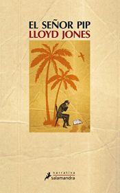 book cover of Señor Pip, El by Lloyd Jones