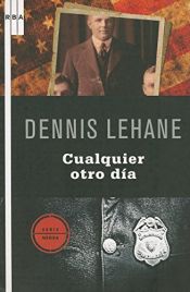 book cover of Cualquier otro día (The Given Day) (Negra) by Dennis Lehane