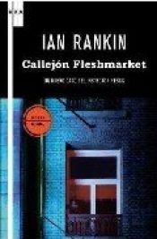 book cover of Callejon Fleshmarket, Un nuevo caso del Inspector Rebus by Ian Rankin