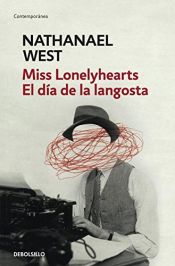 book cover of Miss Lonelyhearts & El dia de la langosta / Miss Lonelyhearts & The Day of the Locust by Nathanael West