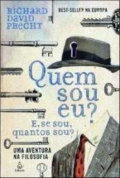 book cover of Quem Sou Eu? E, Se Sou, Quantos Sou? by Richard David Precht