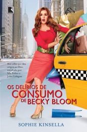 book cover of Os Delírios de Consumo de Becky Bloom by Sophie Kinsella