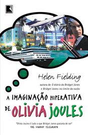 book cover of Imaginação Hiperativa de Olivia Joules, A by Helen Fielding