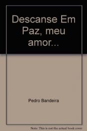 book cover of Descanse Em Paz, meu amor... by Pedro Bandeira