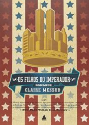 book cover of Os Filhos Do Imperador by Claire Messud