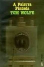 book cover of A Palavra Pintada by Tom Wolfe