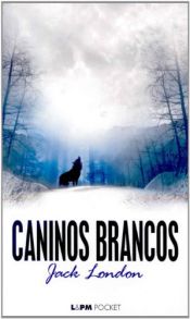 book cover of Caninos Brancos by Jack London