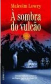book cover of À sombra do vulcão by Malcolm Lowry