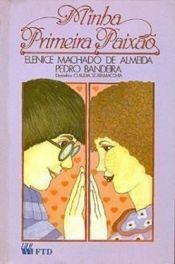 book cover of MINHA PRIMEIRA PAIXAO by ELENICE MACHADO DE ALMEIDA/PEDRO BANDEIR