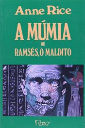 book cover of A múmia ou Ramsés, o Maldito by Anne Rice
