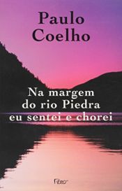 book cover of Na Margem do Rio Piedra Eu Sentei e Chorei by Paulo Coelho