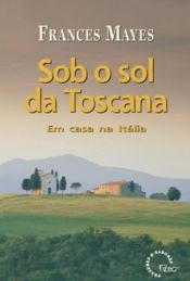 book cover of Sob o Sol da Toscana by Frances Mayes