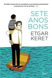 book cover of Sete Anos Bons (Em Portuguese do Brasil) by Etgar Keret
