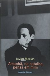 book cover of Amanhã, na batalha, pensa em mim by Javier Marías