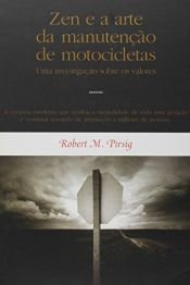 book cover of Zen e a arte da manutenção de motocicletas: uma investigação sobre os valores by Robert M. Pirsig