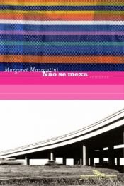 book cover of Não se mexa by Margaret Mazzantini