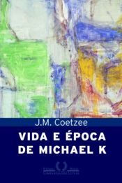 book cover of Vida e época de Michael K by J. M. Coetzee