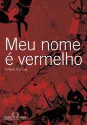 book cover of Meu Nome é Vermelho by Orhan Pamuk