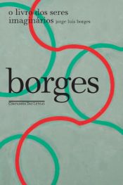 book cover of O Livro dos Seres Imaginários by Jorge Luis Borges
