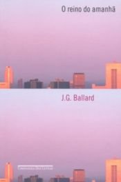 book cover of O reino do amanhã by J. G. Ballard