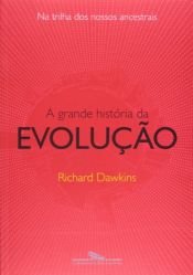 book cover of A GRANDE HISTORIA DA EVOLUÇAO: NA TRILHA DOS NOSSOS ANCESTRAIS by Richard Dawkins