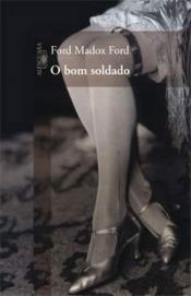 book cover of O Bom Soldado by Ford Madox Ford