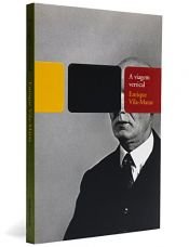 book cover of Viagem vertical, A by Enrique Vila-Matas