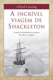 book cover of Incrível Viagem de Shackleton, A by Alfred Lansing