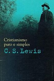 book cover of Cristianismo puro e simples by Clive Staples Lewis