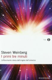 book cover of I primi tre minuti: l'affascinante storia dell'origine dell'universo by Steven Weinberg