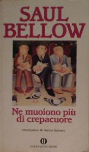 book cover of Ne muoiono piu di crepacuore by Saul Bellow