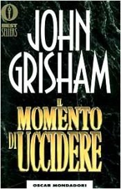 book cover of Il momento di uccidere by John Grisham