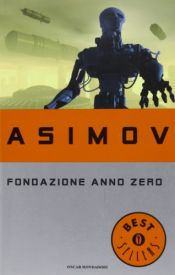 book cover of Fondazione anno zero by Isaac Asimov