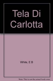 book cover of La tela di Carlotta by Elwyn Brooks White|Garth Williams