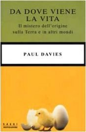 book cover of Da dove viene la vita. Il mistero dell'origine sulla Terra e in altri mondi by Paul Davies