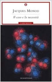 book cover of Il caso e la necessita: saggio sulla filosofia naturale della biologia contemporanea by Jacques Monod