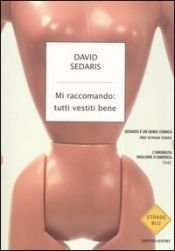 book cover of Mi raccomando: tutti vestiti bene by David Sedaris
