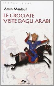 book cover of Le crociate viste dagli Arabi by Amin Maalouf