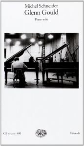 book cover of Glenn Gould, piano solo: aria e trenta variazioni by Michel Schneider